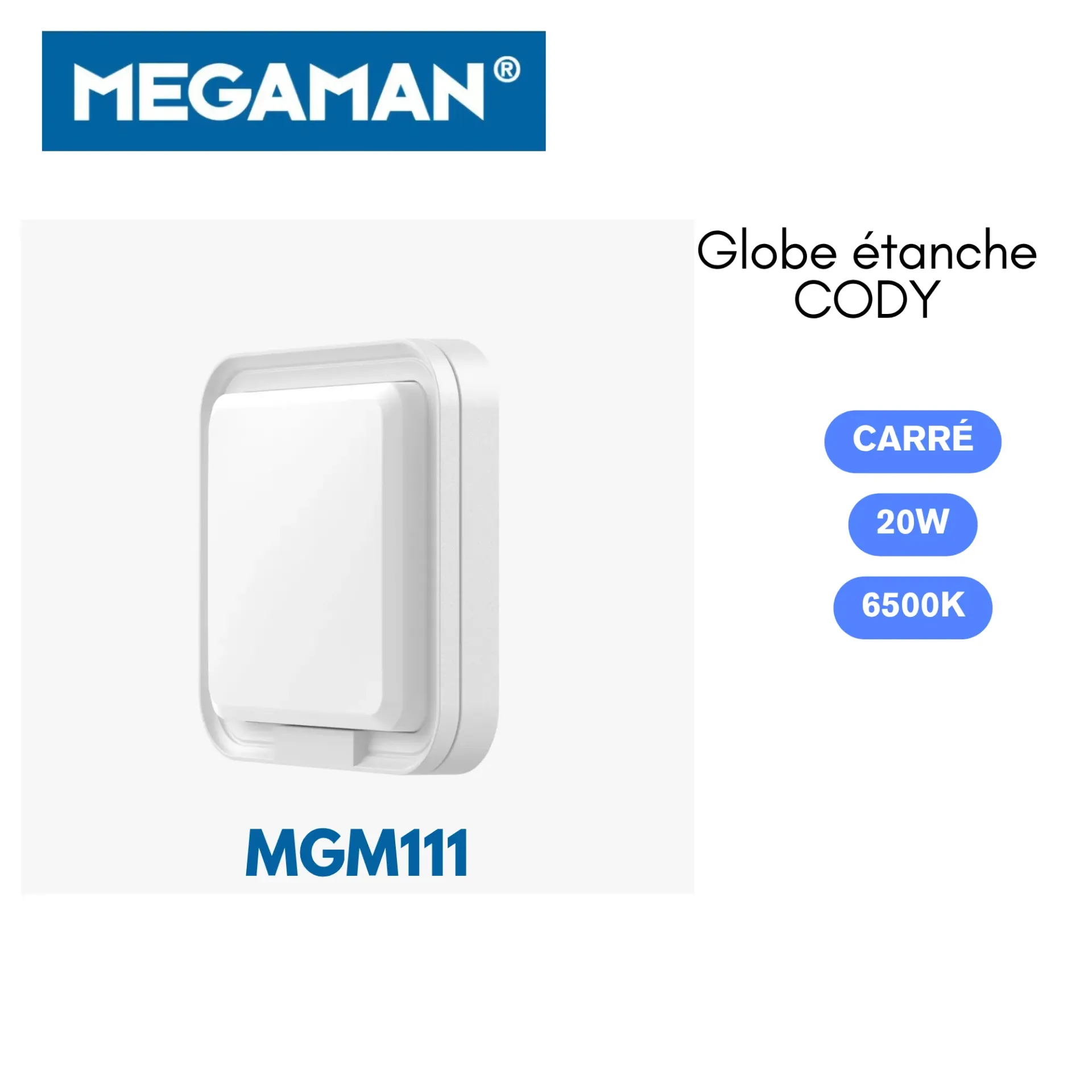 [MGM111] Globe etanche led carre 20w 6500k Cody Megaman (20pcs/ct)