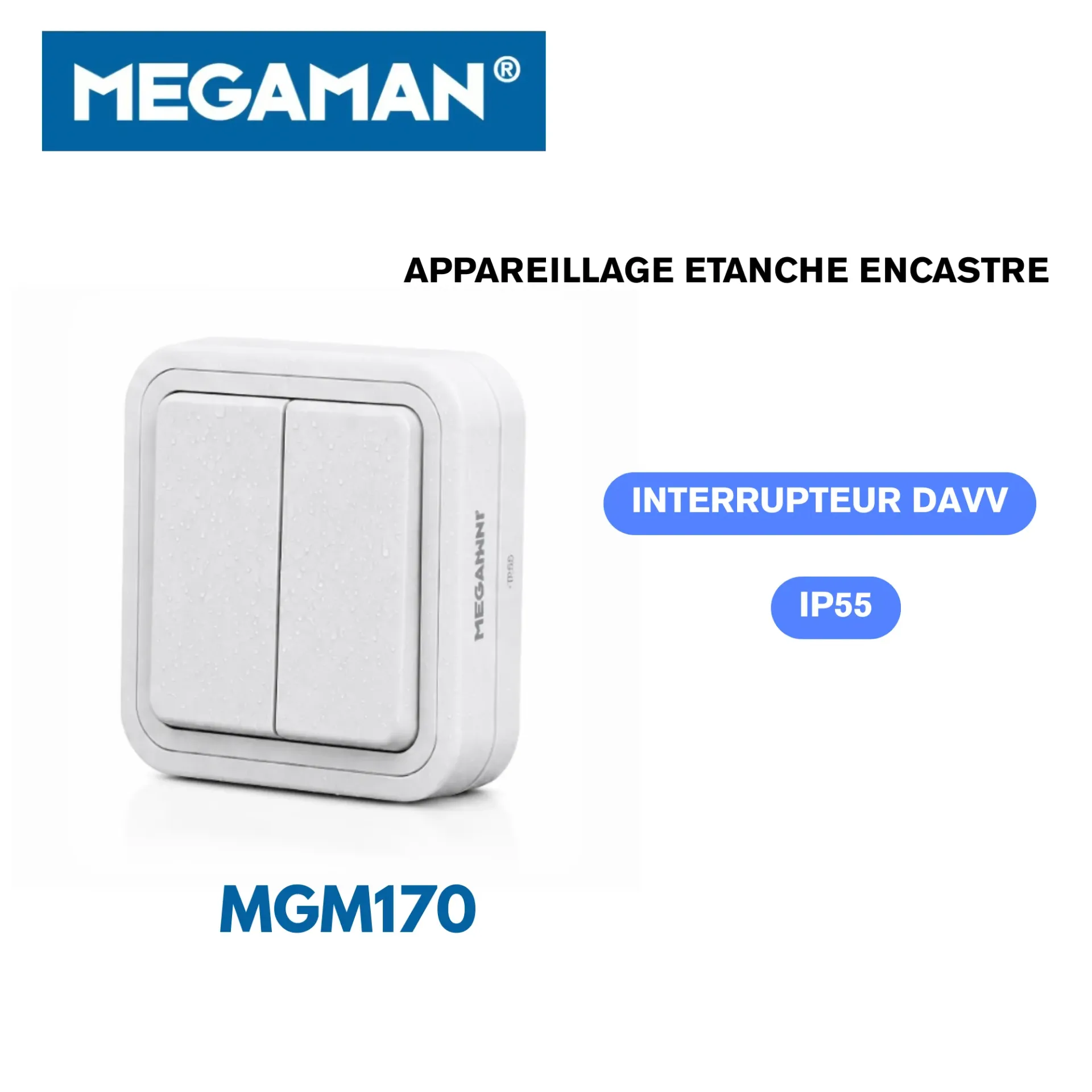 [MGM170] Interrupteur DAVV etanche encastre Megaman (96pcs/ct)